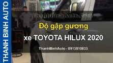 Video Độ gập gương xe TOYOTA HILUX 2020 tại ThanhBinhAuto