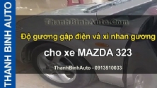 Video Độ gương gập điện và xi nhan gương cho xe MAZDA 323 tại ThanhBinhAuto
