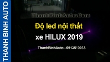 Video Độ led nội thất xe HILUX 2019 tại ThanhBinhAuto
