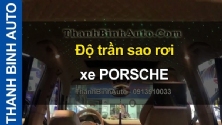 Video Độ trần sao rơi xe PORSCHE ThanhBinhAuto