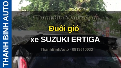 Video Đuôi gió xe SUZUKI ERTIGA tại ThanhBinhAuto