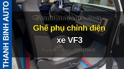 Video Ghế phụ chỉnh điện xe VF3 tại ThanhBinhAuto