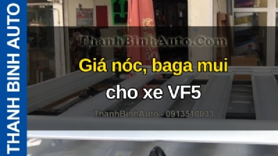 Video Giá nóc, baga mui cho xe VF5 tại ThanhBinhAuto