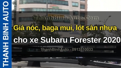 Video Giá nóc, baga mui, lót sàn nhựa cho xe Subaru Forester 2020