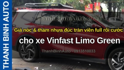Video Giá nóc & thảm nhựa đúc tràn viền full rối cước cho xe Vinfast Limo Green tại ThanhBinhAuto