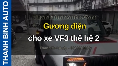 Video Gương điện cho xe VF3 thế hệ 2