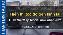 Video Hiển thị tốc độ trên kính lái HUD VietMap Model mới nhất 2021 tại ThanhBinhAuto