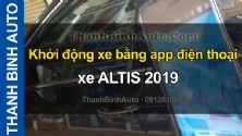 Video Khởi động xe bằng app điện thoại xe ALTIS 2019 ThanhBinhAuto