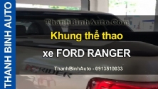 Video Khung thể thao xe FORD RANGER tại ThanhBinhAuto