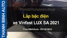 Video Lắp bậc điện xe Vinfast LUX SA 2021 tại ThanhBinhAuto