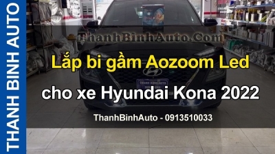 Video Lắp bi gầm Aozoom Led cho xe Hyundai Kona 2022