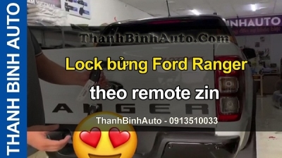 Video Lock bửng Ford Ranger theo remote zin tại ThanhBinhAuto