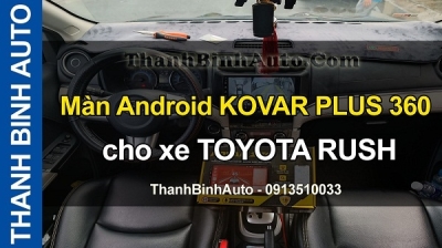 Video Màn Android KOVAR PLUS 360 cho xe TOYOTA RUSH