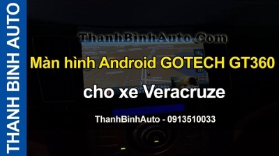 Video Màn hình Android GOTECH GT360 cho xe Veracruze