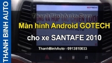 Video Màn hình Android GOTECH cho xe SANTAFE 2010