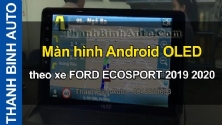 Video Màn hình Android OLED theo xe FORD ECOSPORT 2019 2020