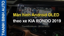 Video Màn hình Android OLED theo xe KIA RONDO 2019