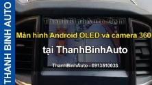 Video Màn hình Android OLED và camera 360 tại ThanhBinhAuto