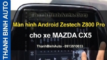 Video Màn hình Android Zestech Z800 Pro cho xe MAZDA CX5