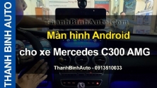 Video Màn hình Android cho xe Mercedes C300 AMG