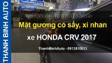 Video Mặt gương có sấy, xi nhan xe HONDA CRV 2017 tại ThanhBinhAuto