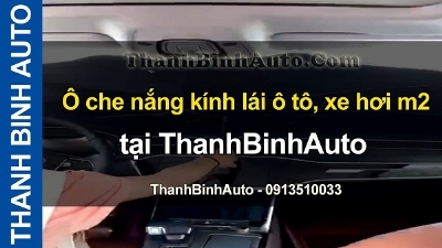 Video Ô che nắng kính lái ô tô, xe hơi m2 tại ThanhBinhAuto
