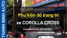 Video Phụ kiện đồ trang trí xe COROLLA CROSS tại ThanhBinhAuto