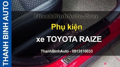 Video Phụ kiện xe TOYOTA RAIZE tại ThanhBinhAuto