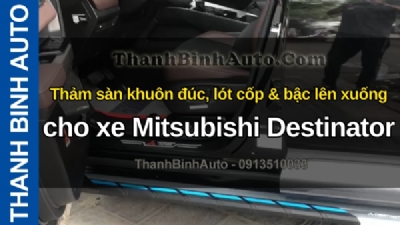 Video Thảm sàn khuôn đúc, lót cốp & bậc lên xuống cho xe Mitsubishi Destinator tại ThanhBinhAuto