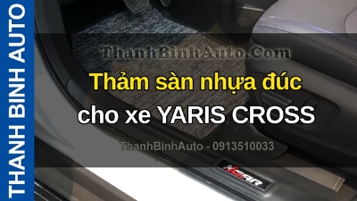 Video Thảm sàn nhựa đúc cho xe YARIS CROSS tại ThanhBinhAuto