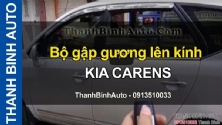 Video Bộ gập gương lên kính KIA CARENS