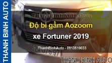Video Độ bi gầm Aozoom xe Fortuner 2019 ThanhBinhAuto