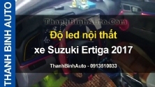 Video Độ led nội thất xe Suzuki Ertiga 2017 ThanhBinhAuto