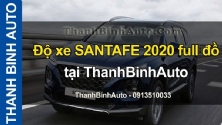 Video Độ xe SANTAFE 2020 full đồ tại ThanhBinhAuto