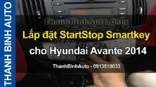 Video Lắp đặt StartStop Smartkey cho Hyundai Avante 2014