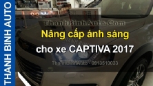 Video Nâng cấp ánh sáng cho xe CAPTIVA 2017