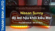 Video Nissan Sunny độ led hậu khối kiểu Mer ThanhBinhAuto