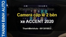 Video Camera cập lề 2 bên xe ACCENT 2020 tại ThanhBinhAuto