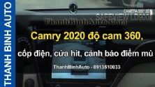 Video Camry 2020 độ cam 360, cốp điện, cửa hít, cảnh báo điểm mù