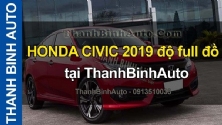 Video HONDA CIVIC 2019 độ full đồ tại ThanhBinhAuto