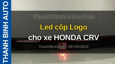 Video Led cốp Logo cho xe HONDA CRV tại ThanhBinhAuto
