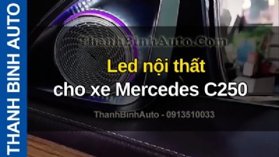 Video Led nội thất cho xe Mercedes C250 tại ThanhBinhAuto