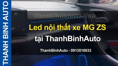 Video Led nội thất xe MG ZS tại ThanhBinhAuto
