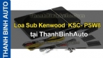 Video Loa Sub Kenwood KSC PSW8 ThanhBinhAuto