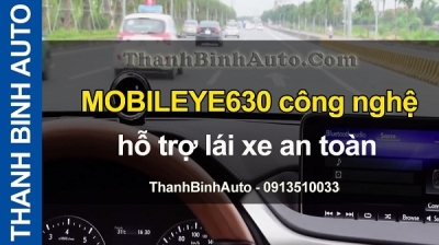 Video MOBILEYE630 công nghệ hỗ trợ lái xe an toàn tại ThanhBinhAuto