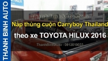 Video Nắp thùng cuộn Carryboy Thailand theo xe TOYOTA HILUX 2016