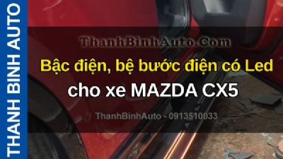 Video Bậc điện, bệ bước điện có Led cho xe MAZDA CX5 tại ThanhBinhAuto