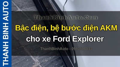 Video Bậc điện, bệ bước điện AKM cho xe Ford Explorer tại ThanhBinhAuto