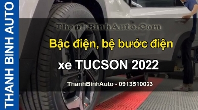 Video Bậc điện, bệ bước điện xe TUCSON 2022 tại ThanhBinhAuto