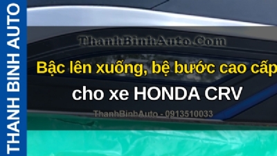 Video Bậc lên xuống, bệ bước cao cấp cho xe HONDA CRV tại ThanhBinhAuto